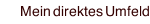 Mein direktes Umfeld