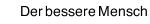 Der bessere Mensch