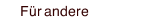 F&uuml;r andere