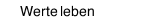 Werte leben