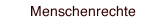 Menschenrechte Menschenrechte